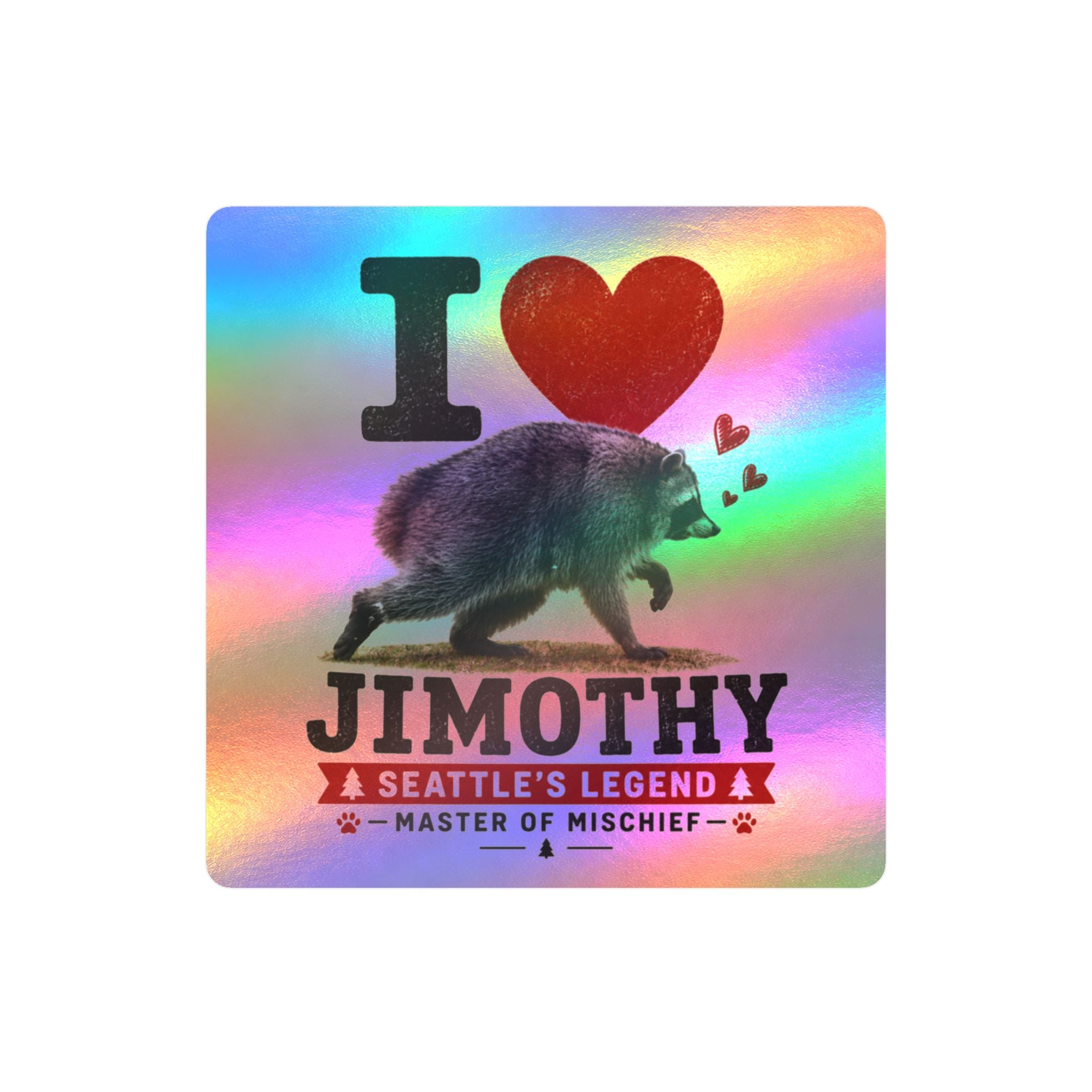 Kiss-Cut Vinyl Decal — "I  Jimothy" Raccoon | Seattle’s Legend, Master of Mischief