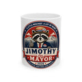 Jimothy for Mayor Ceramic Mug — Cute Raccoon Political Campaign Coffee Mug (11oz/15oz)
