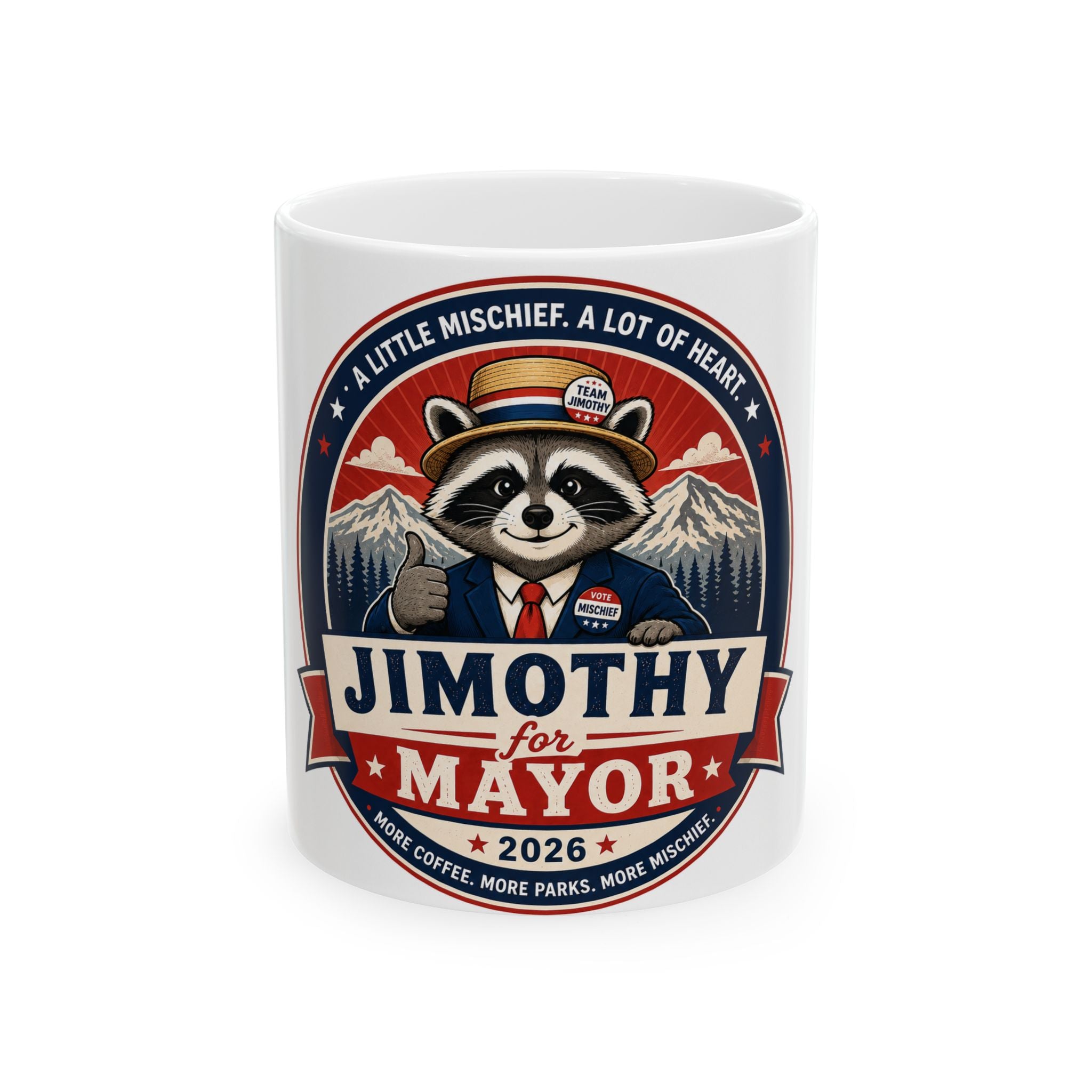 Jimothy for Mayor Ceramic Mug — Cute Raccoon Political Campaign Coffee Mug (11oz/15oz)