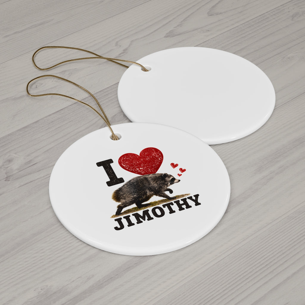 Ceramic Ornament — "I  Love Jimothy Holiday Keepsake