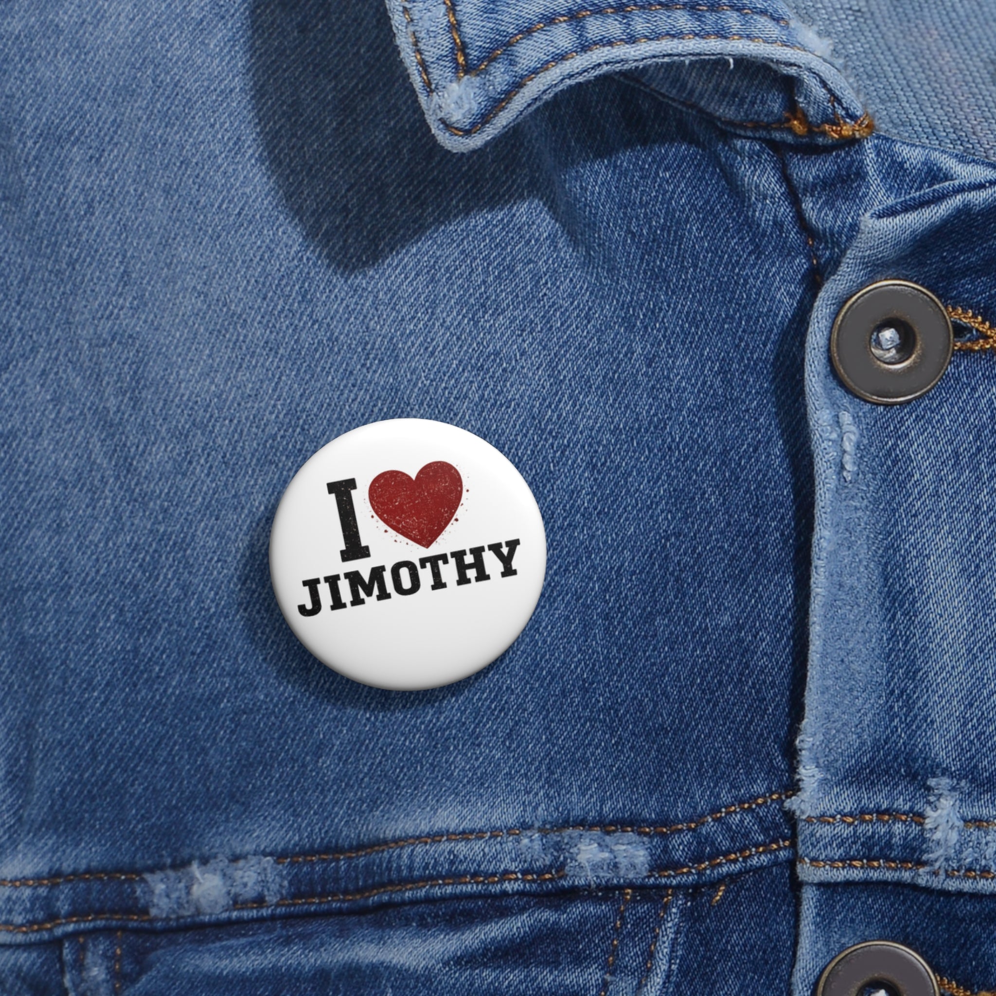 I  Jimothy Pin Button – Custom Name Love Badge
