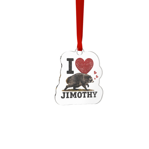 Acrylic Ornament — "I  Jimothy Image Keepsake