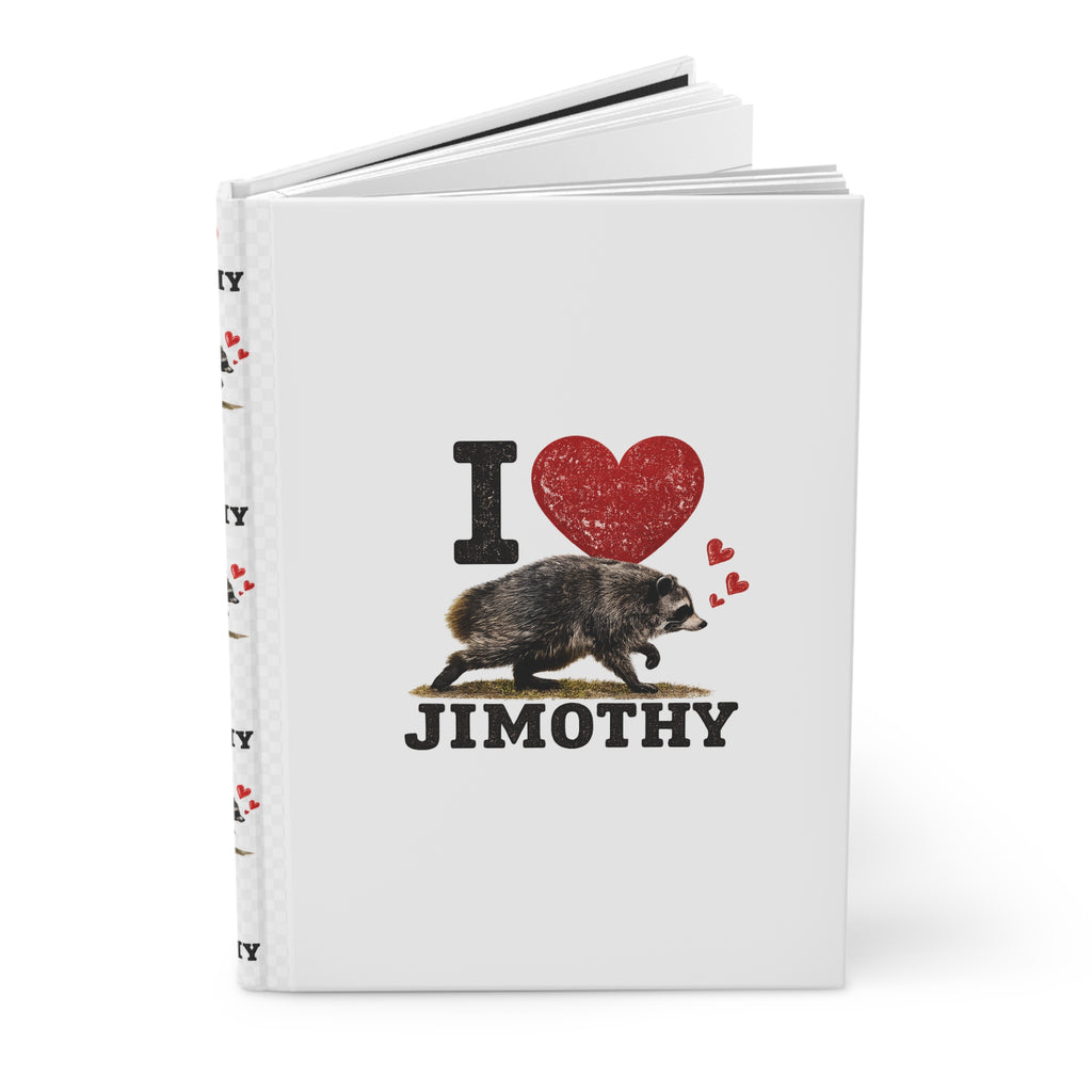 Hardcover Journal — "I  Love Jimothy Notebook for Animal Lovers