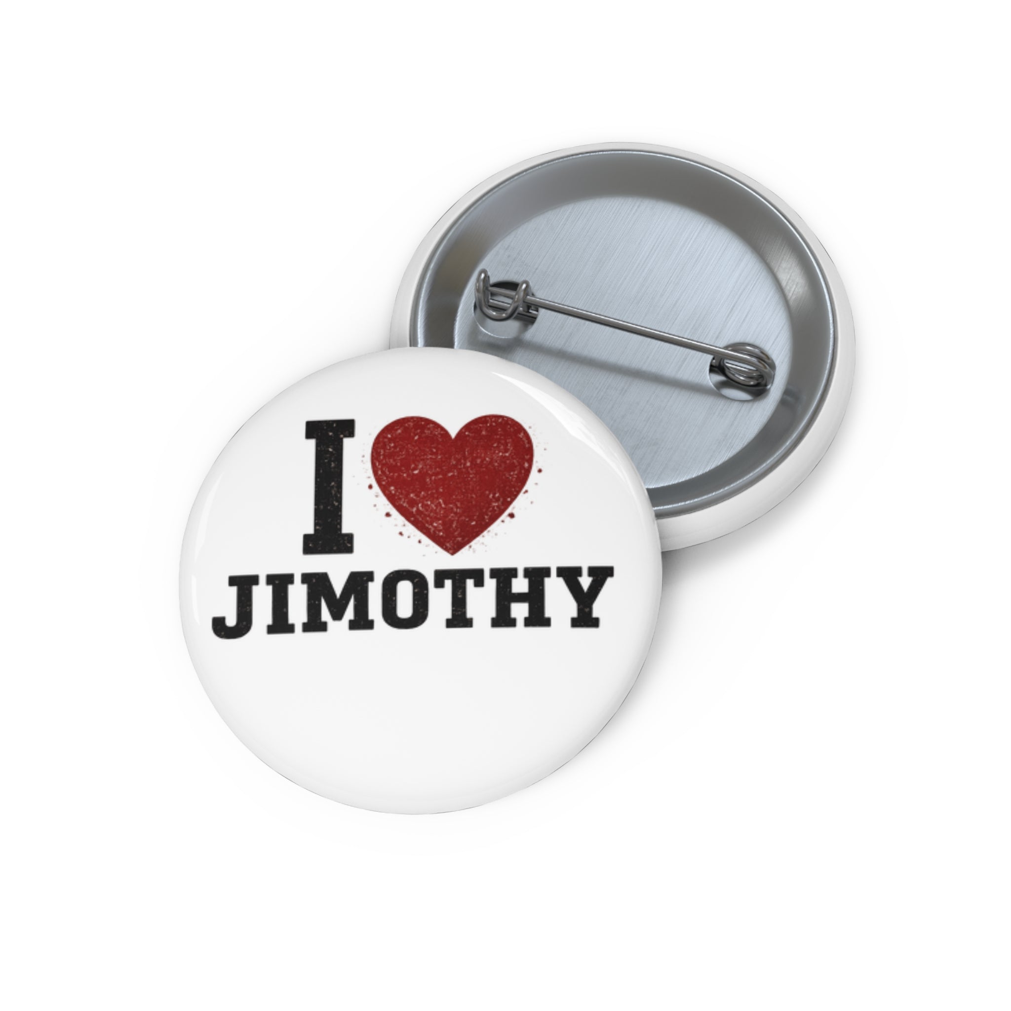 I  Jimothy Pin Button – Custom Name Love Badge