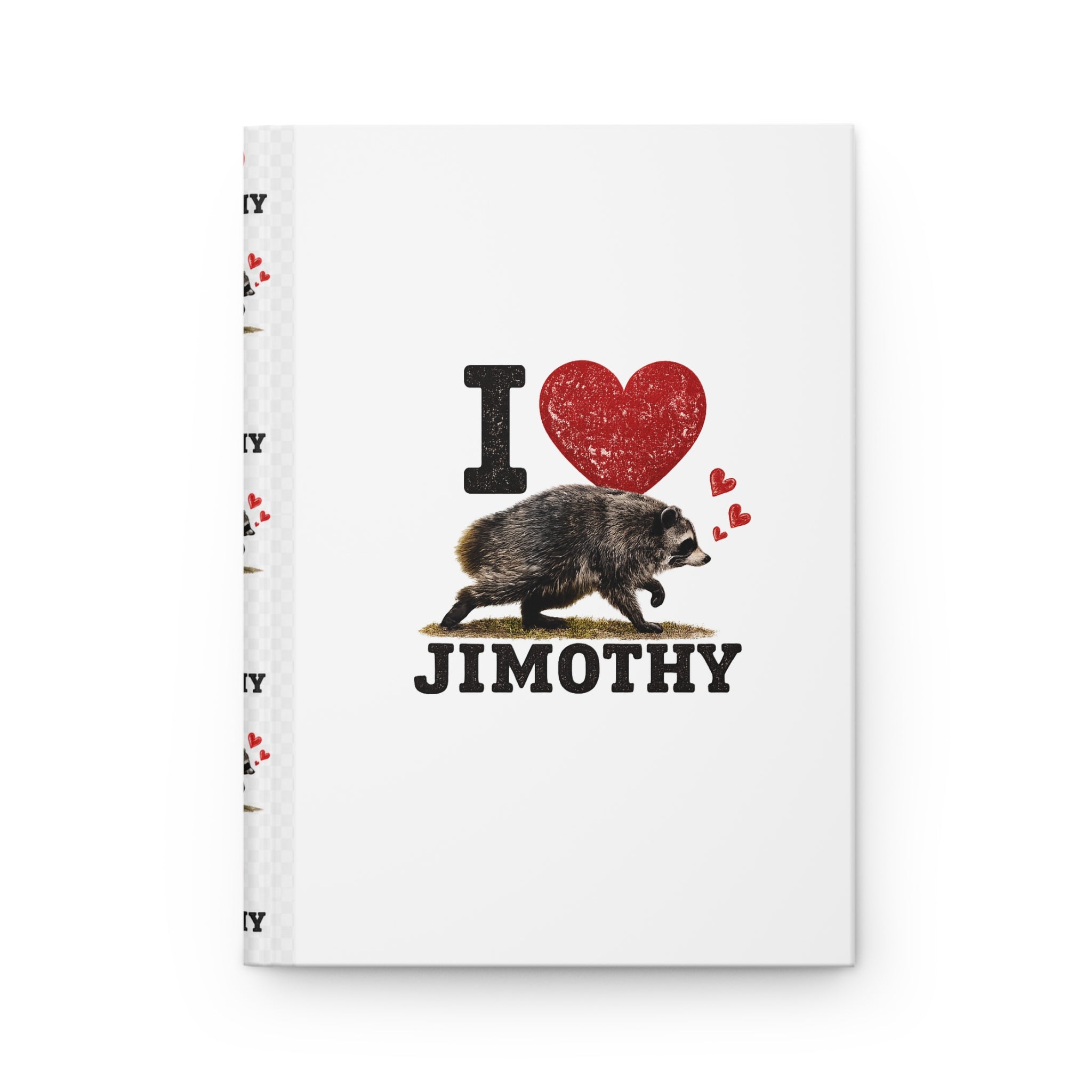 Hardcover Journal — "I  Love Jimothy Notebook for Animal Lovers