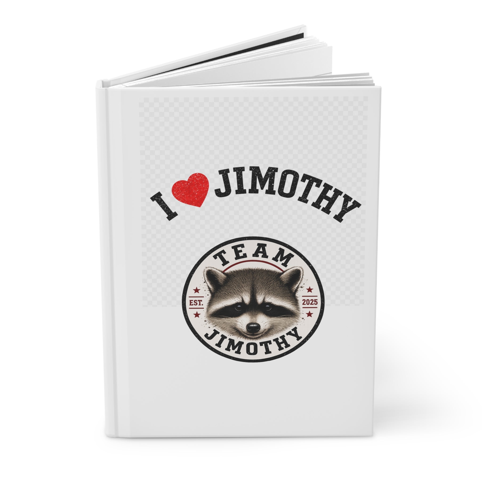 I  Love Jimothy Team Jimothy Raccoon Hardcover Journal