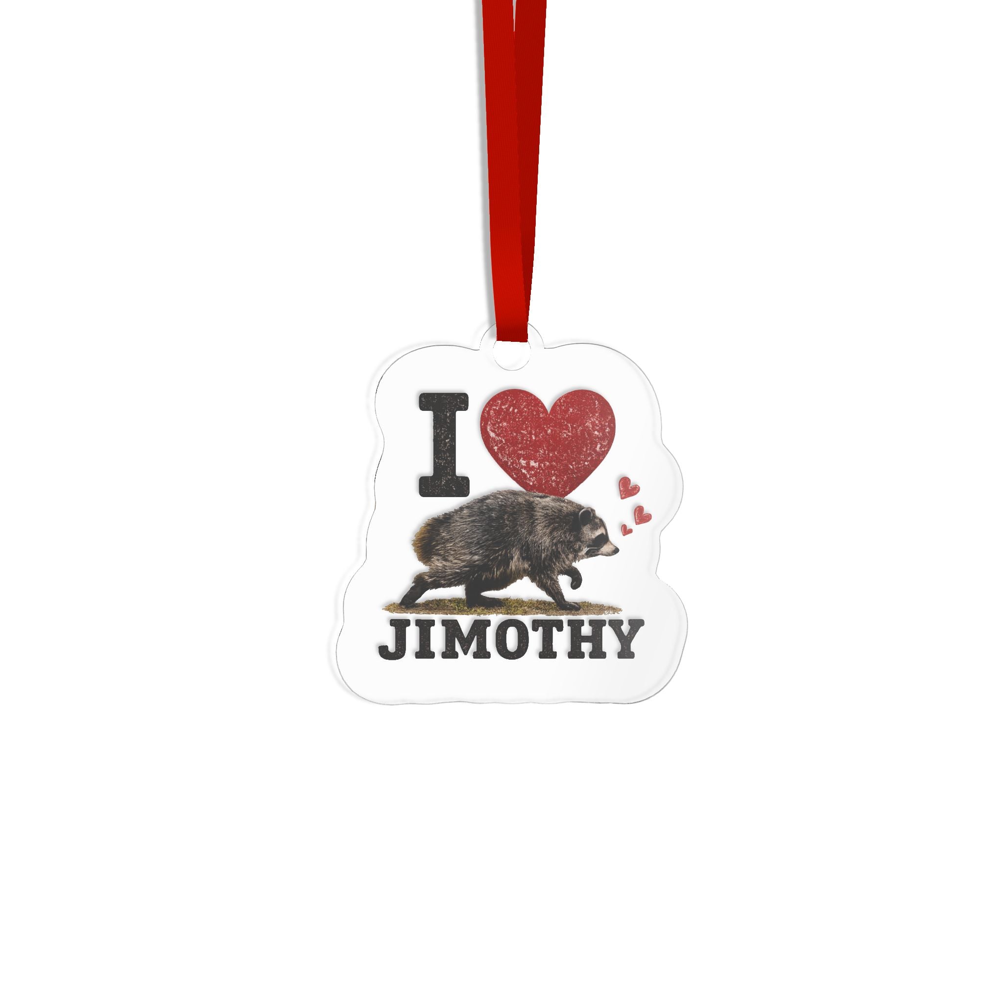 Acrylic Ornament — "I  Jimothy Image Keepsake