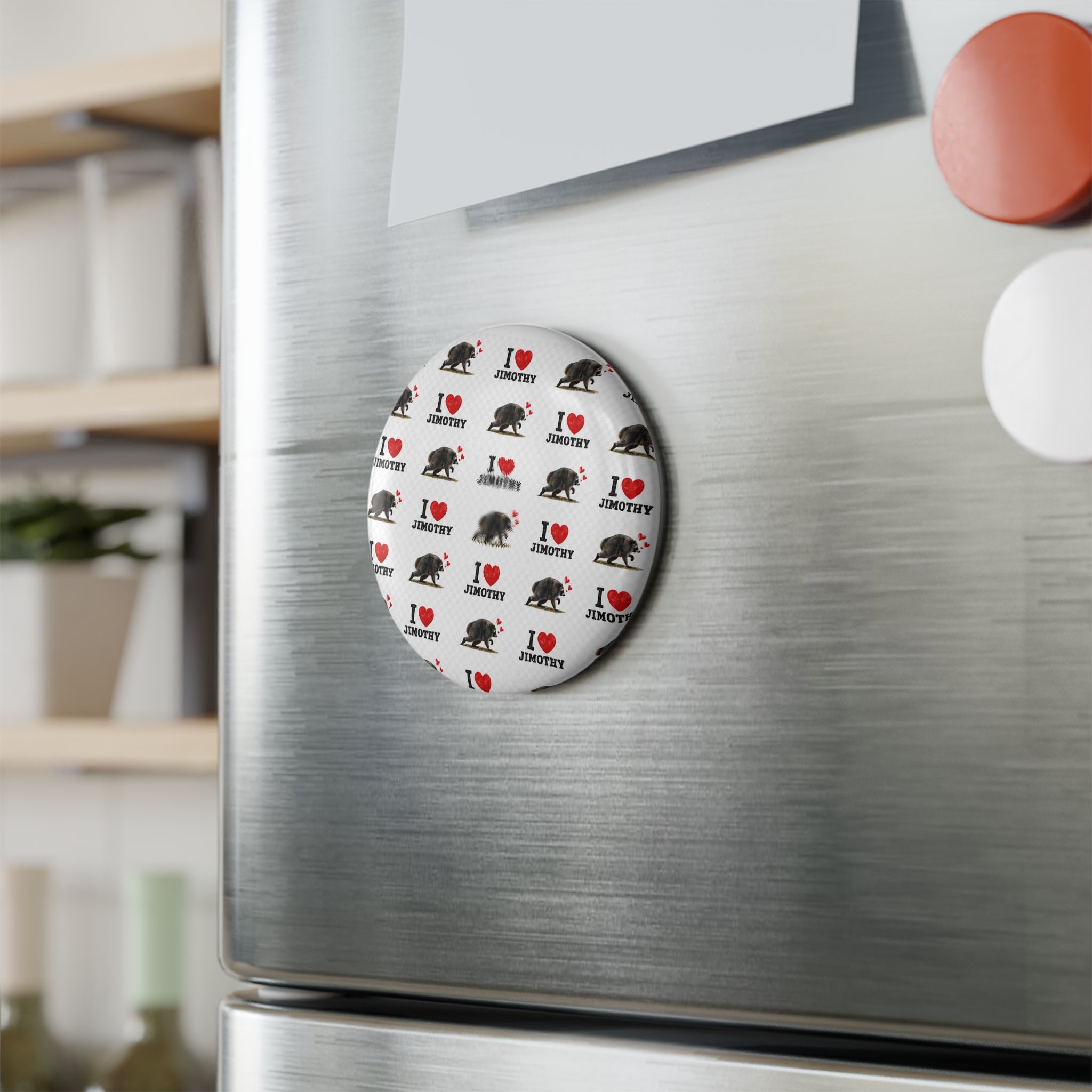I  Love Jimothy Round Button Magnet — Cute Pet/Animal Fan Gift